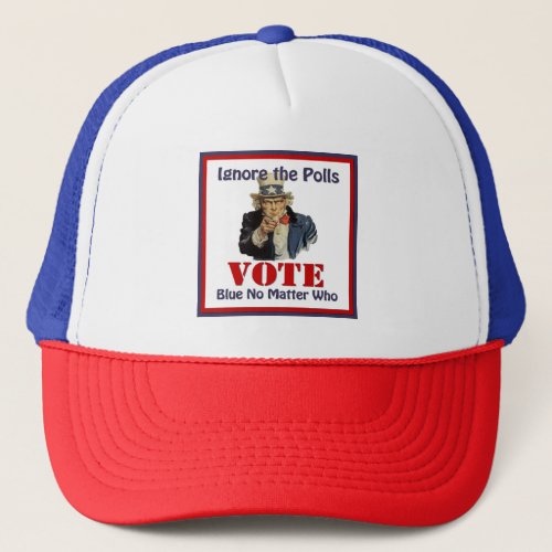 Uncle Sam Ignore The Polls VOTE Blue T_Shirt Trucker Hat