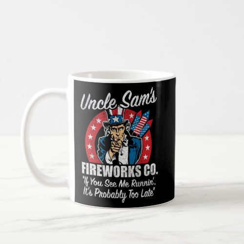 Uncle Sam s Fireworks If You See Me Runnin  4th of Coffee Mug