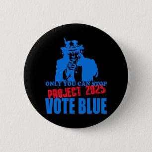 Uncle Sam Says Stop Project 2025 Vote Blue  Button