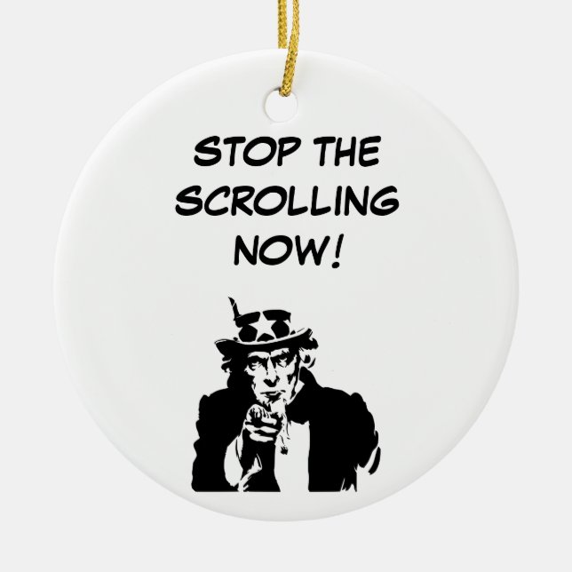 Uncle Sam Stop The Scrolling Now Ceramic Ornament (Front)