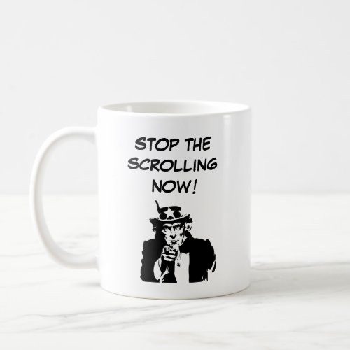 Uncle Sam Stop The Scrolling Now Coffee Mug