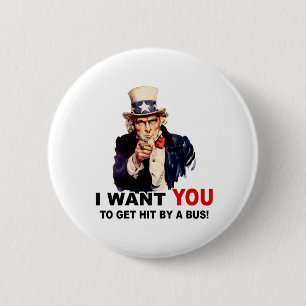 Uncle Sam WANT YOU GET HIT BY BUS Pinback Button