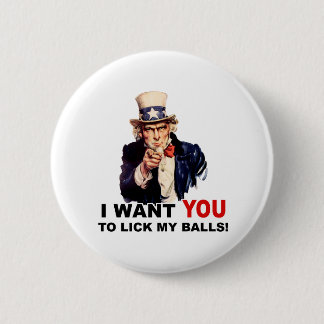 Uncle Sam WANT YOU LICK MY BALLS Pinback Button