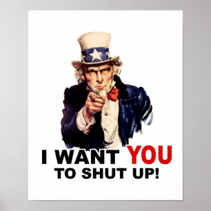 Uncle Sam WANT YOU SHUT UP Poster