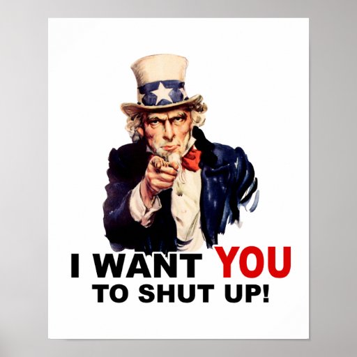 uncle_sam_want_you_shut_up_poster-ra2607ec8f8fd486c957ee0f8345caccd_igl_8byvr_512.jpg