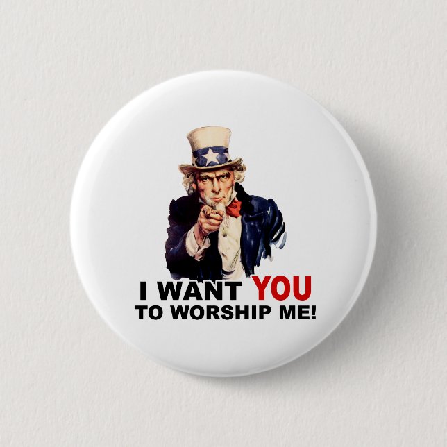 Uncle Sam WANT YOU WORSHIP ME Pinback Button (Front)