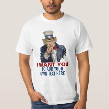 Uncle Sam Wants You To Make Your Own T-shirt by Ricaso_Graphics at Zazzle
