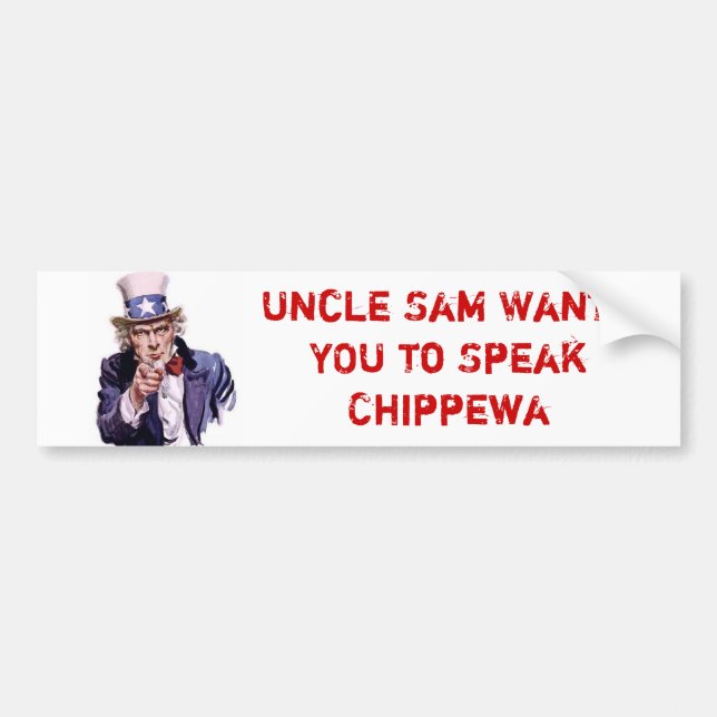 Uncle Sam Wants YOU to Speak Chippewa Bumper Sticker (Front)