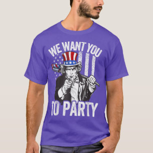 Uncle Sam We Want You To Party 4th Of July America T-Shirt