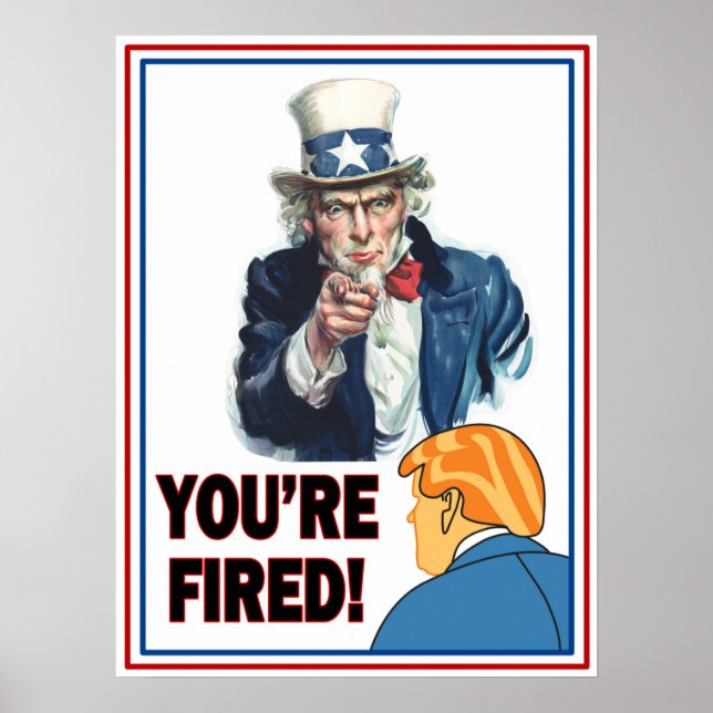 Uncle Sam "You're Fired!" Trump.  White Poster (Front)
