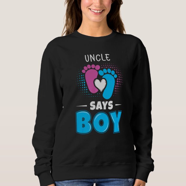 Uncle Says Boy Baby Gender Reveal Outfit Pregnancy Sweatshirt (Front)