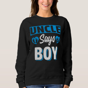 Uncle Says Boy Cute Gender Reveal Team Blue Baby P Sweatshirt