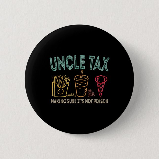 Uncle Tax Making Sure It's Not Poison Fathers Day  Button (Front)
