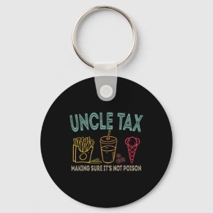 Uncle Tax Making Sure It's Not Poison Fathers Day Keychain