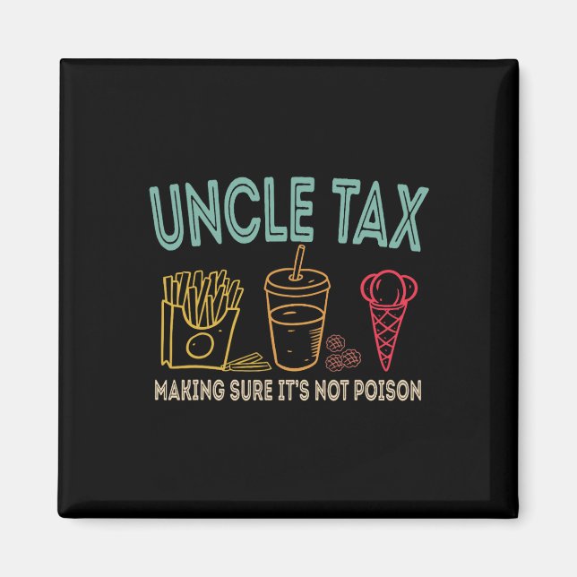 Uncle Tax Making Sure It's Not Poison Fathers Day  Magnet (Front)