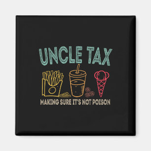 Uncle Tax Making Sure It's Not Poison Fathers Day  Magnet