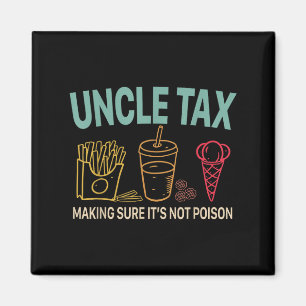 Uncle Tax Making Sure Its Not Poison Fathers Day U Magnet