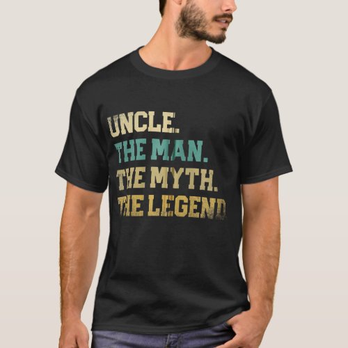 Uncle The Man Myth Legend Fathers Day Dad Best T_Shirt