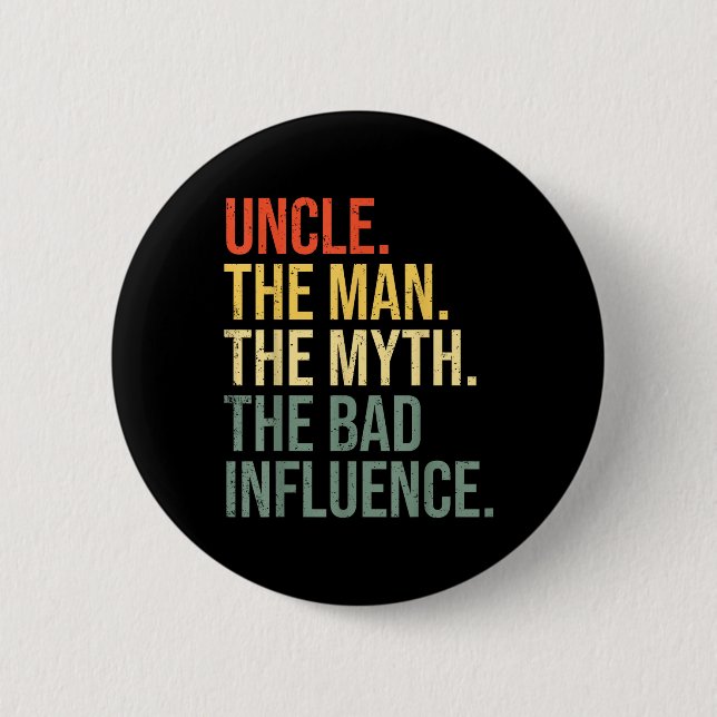 Uncle The Man The Myth The Bad Influence Best Funn Button (Front)