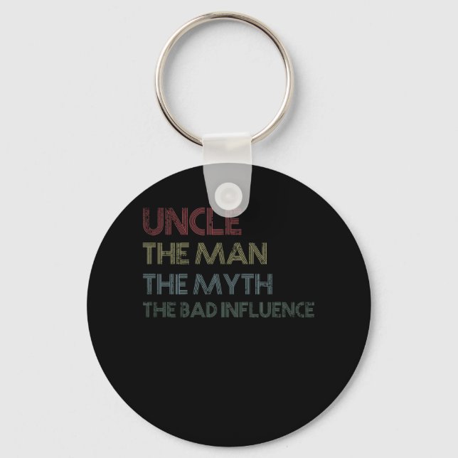 Uncle The Man The Myth The Bad Influence Keychain (Front)