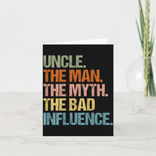 Uncle The Man The Myth The Bad Influence (on Back) Card