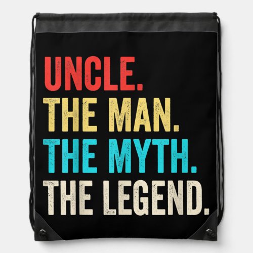 Uncle The Man The Myth The Legend for Uncle  Drawstring Bag