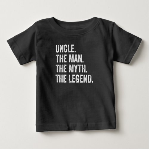 Uncle The Man The Myth The Legend Funny Baby T_Shirt