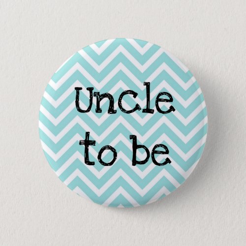 Uncle to be teal Chevron Baby Shower pin