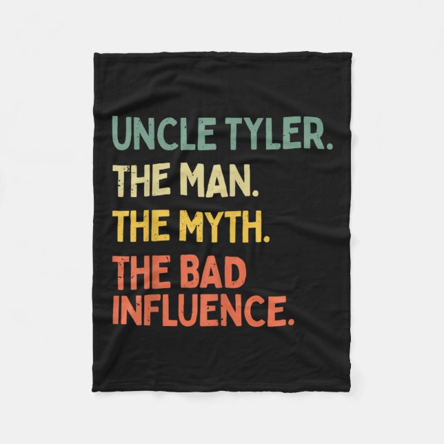 Uncle Tyler Quote The Man The Myth The Bad Influen Fleece Blanket (Front)