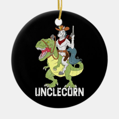 Unclecorn Uncle Unicorn Cowboy Riding Dinosaur T Ceramic Ornament