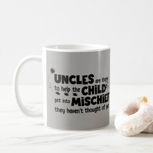 Uncles are There to Help The Child Get Mischief Coffee Mug