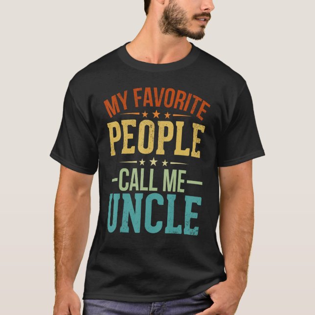 Uncles Father's Day My Favorite People Call Me Unc T-Shirt (Front)