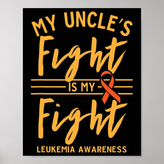 Uncle's Fight Is My Fight Leukemia Awareness  Poster (Front)