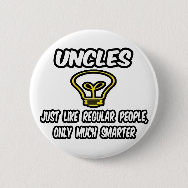 Uncles...Like Regular People, Only Smarter Button (Front)