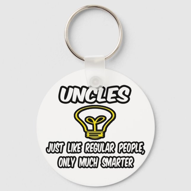 Uncles...Like Regular People, Only Smarter Keychain (Front)