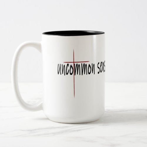 Uncommon Sense of The Cross   Two_Tone Coffee Mug