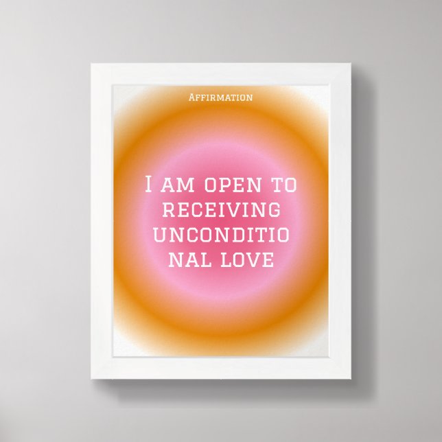 Unconditional love Affirmation Poster (Framed Front)