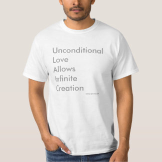 Unconditional Love Allows Infinite Creation T-Shirt