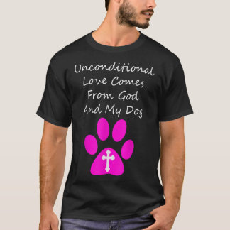 Unconditional Love Comes From God And My Dog Cute T-Shirt