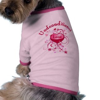 Unconditional Love Dog apparel petshirt