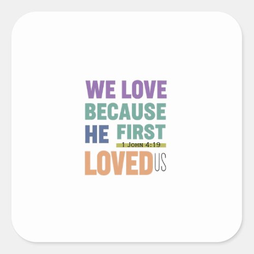 Unconditional Love Starts with Gods Love Square Sticker