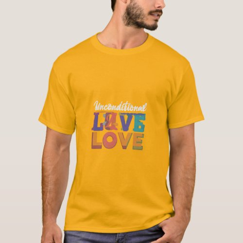 Unconditional love T_Shirt