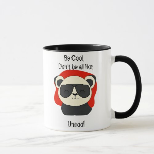Uncool Cool Panda Dont be all like  Mug