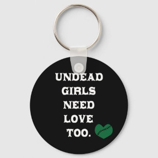 Undead Girls Need Love Too Keychain