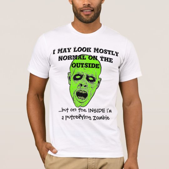 Undead Zombie Head - funny sayings - Mostly Normal T-Shirt