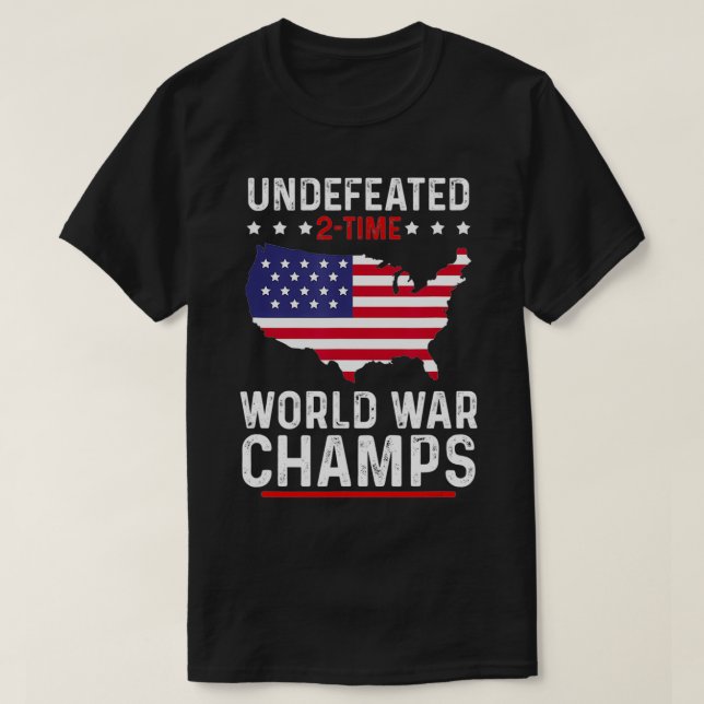Undefeated 2Time World War Champs 4th Of July  T-Shirt (Design Front)