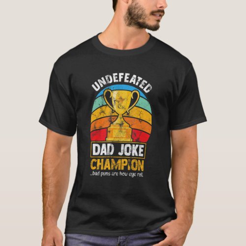 Undefeated Dad Joke Champion  Bad Puns Are How Eye T_Shirt