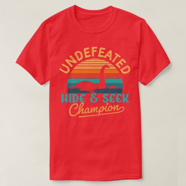 Undefeated Hide and Seek champion Loch Ness Monste T-Shirt (Design Front)