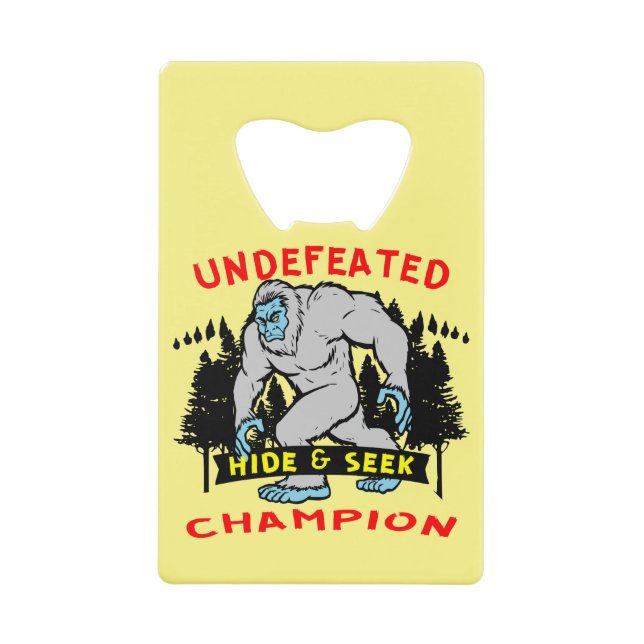 Undefeated Hide & Seek Champion Bigfoot 04  # Credit Card Bottle Opener (Front)