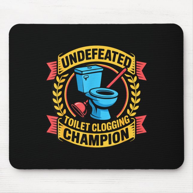 Undefeated Toilet Clogging Chamon Quirky Bathroom  Mouse Pad (Front)